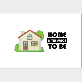 Home Is The Place To Be Posters and Art